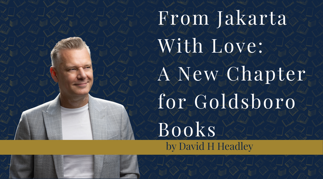 From Jakarta With Love:  A New Chapter for Goldsboro Books