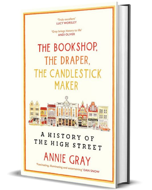 The Bookshop, The Draper, The Candlestick Maker: A History of the High Street